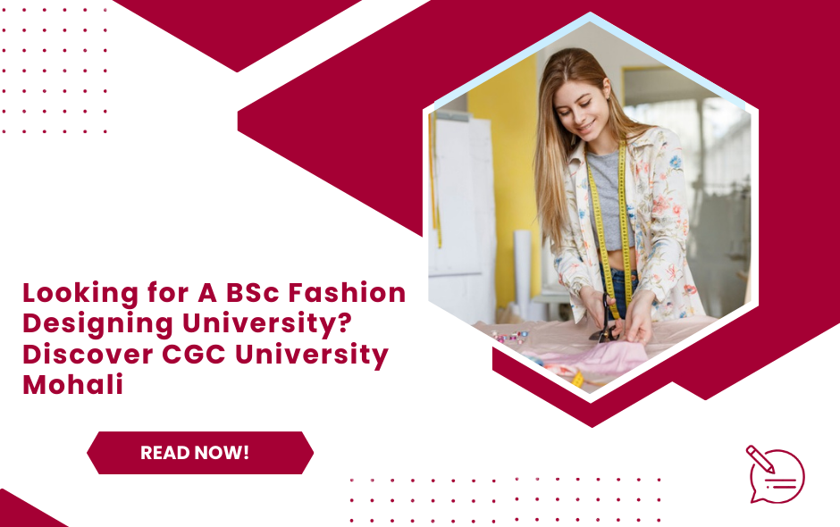 Looking for A BSc Fashion Designing University? Discover CGC University Mohali