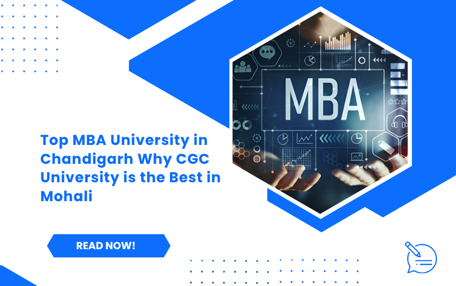 Top MBA University in Chandigarh: Why CGC University Is The Best In Mohali